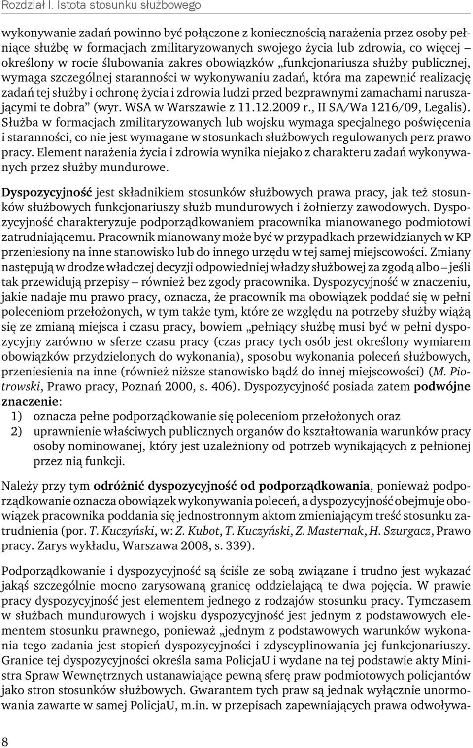 w rocie ślubowania zakres obowiązków funkcjonariusza służby publicznej, wymaga szczególnej staranności w wykonywaniu zadań, która ma zapewnić realizację zadań tej służby i ochronę życia i zdrowia