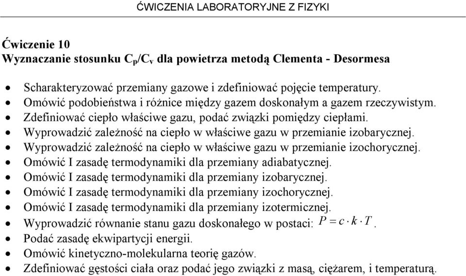 Wyprowadzić zależność na ciepło w właściwe gazu w przemianie izobarycznej. Wyprowadzić zależność na ciepło w właściwe gazu w przemianie izochorycznej.