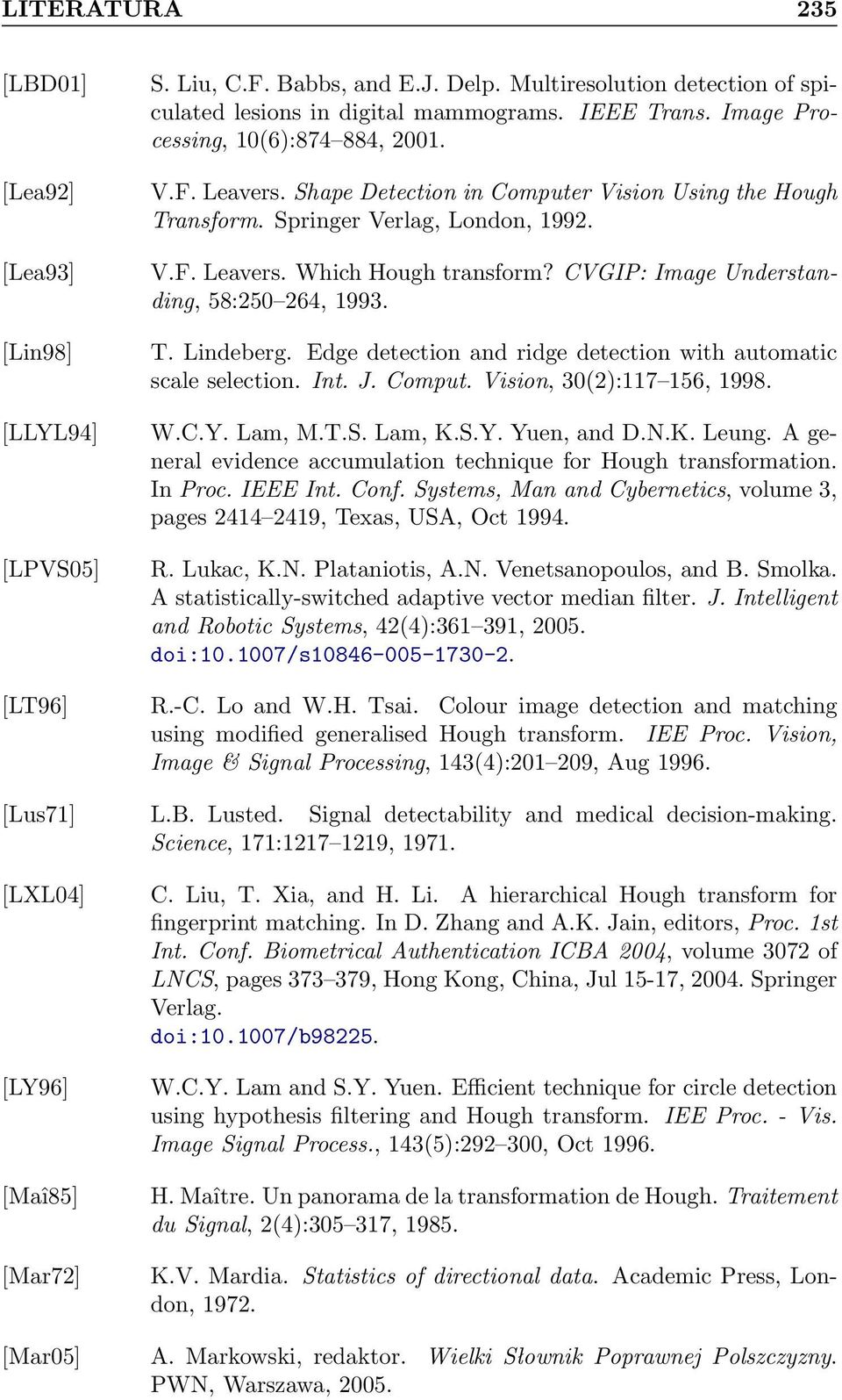 CVGIP: Image Understanding, 58:250 264, 1993. T. Lindeberg. Edge detection and ridge detection with automatic scale selection. Int. J. Comput. Vision, 30(2):117 156, 1998. W.C.Y. Lam, M.T.S. Lam, K.S.Y. Yuen, and D.
