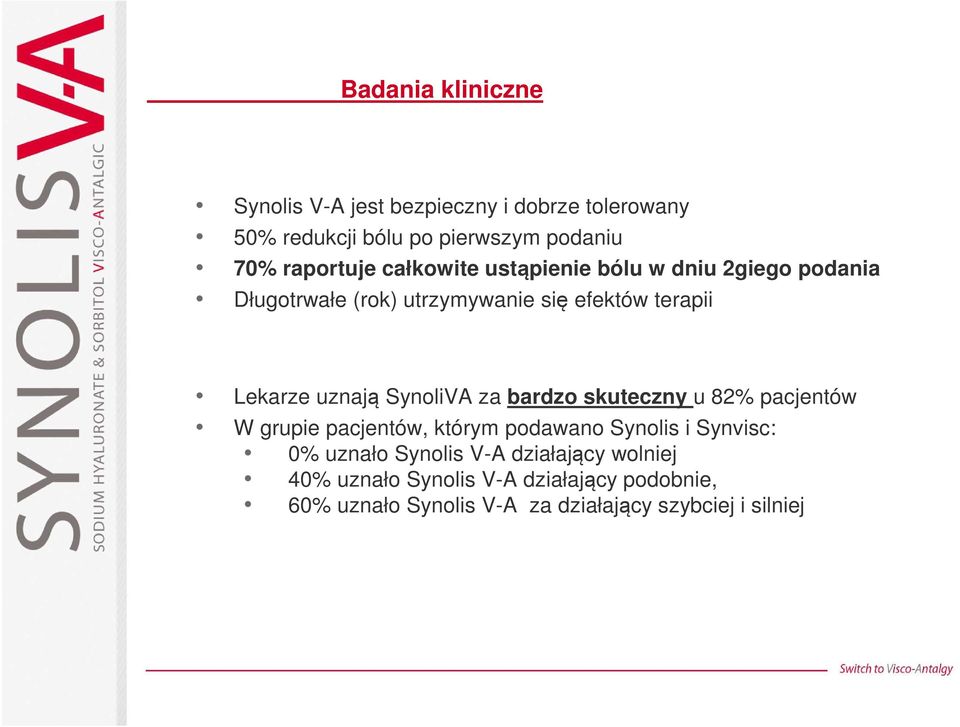 SynoliVA za bardzo skuteczny u 82% pacjentów W grupie pacjentów, którym podawano Synolis i Synvisc: 0% uznało Synolis