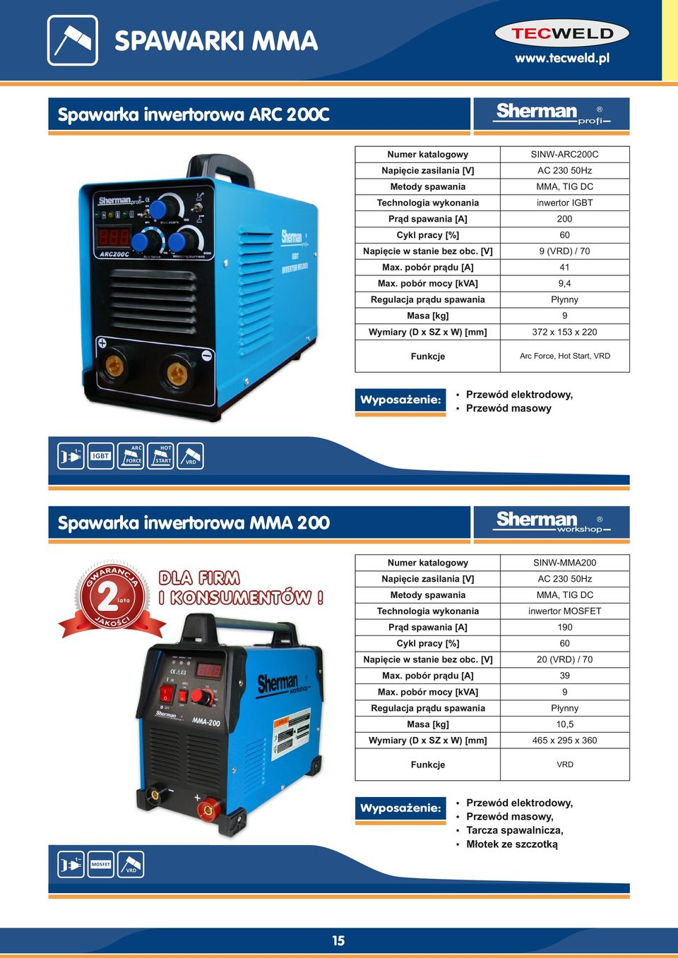 elektrodowy, ź Przewód masowy VRD Spawarka inwertorowa MMA 200 SINW-MMA200 MMA, TIG DC inwertor MOSFET 190 Napięcie w