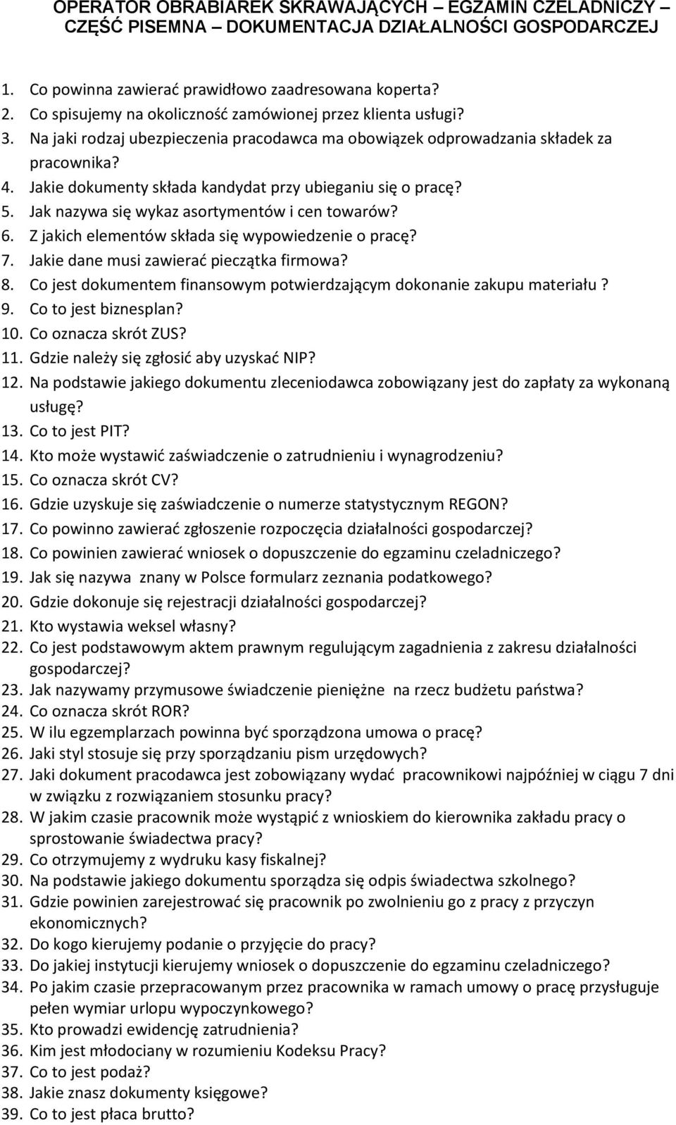 Jakie dokumenty składa kandydat przy ubieganiu się o pracę? 5. Jak nazywa się wykaz asortymentów i cen towarów? 6. Z jakich elementów składa się wypowiedzenie o pracę? 7.
