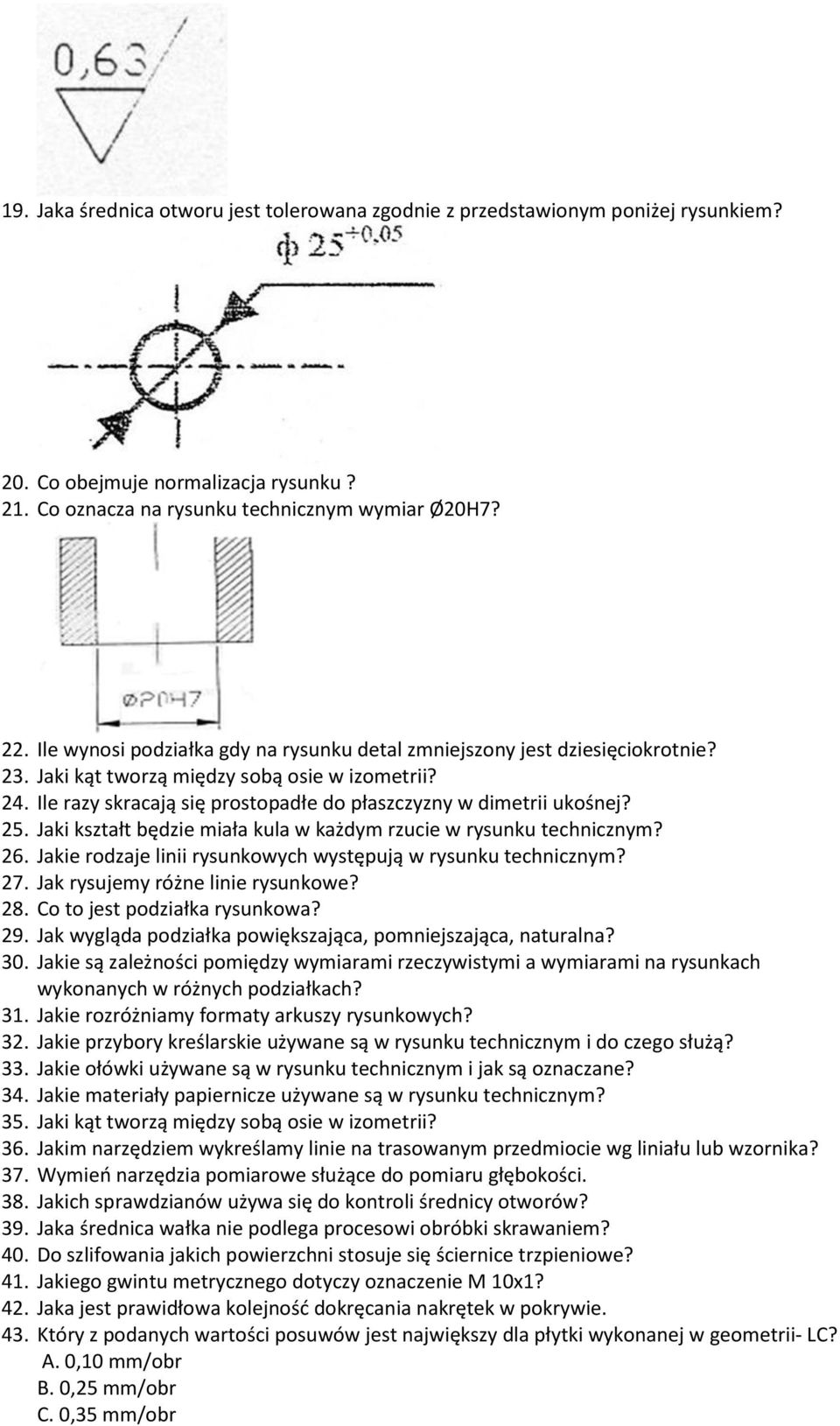 25. Jaki kształt będzie miała kula w każdym rzucie w rysunku technicznym? 26. Jakie rodzaje linii rysunkowych występują w rysunku technicznym? 27. Jak rysujemy różne linie rysunkowe? 28.