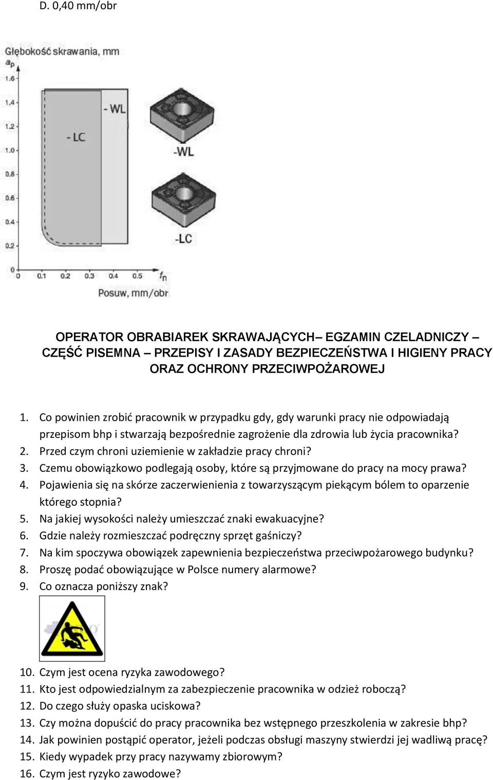 Przed czym chroni uziemienie w zakładzie pracy chroni? 3. Czemu obowiązkowo podlegają osoby, które są przyjmowane do pracy na mocy prawa? 4.