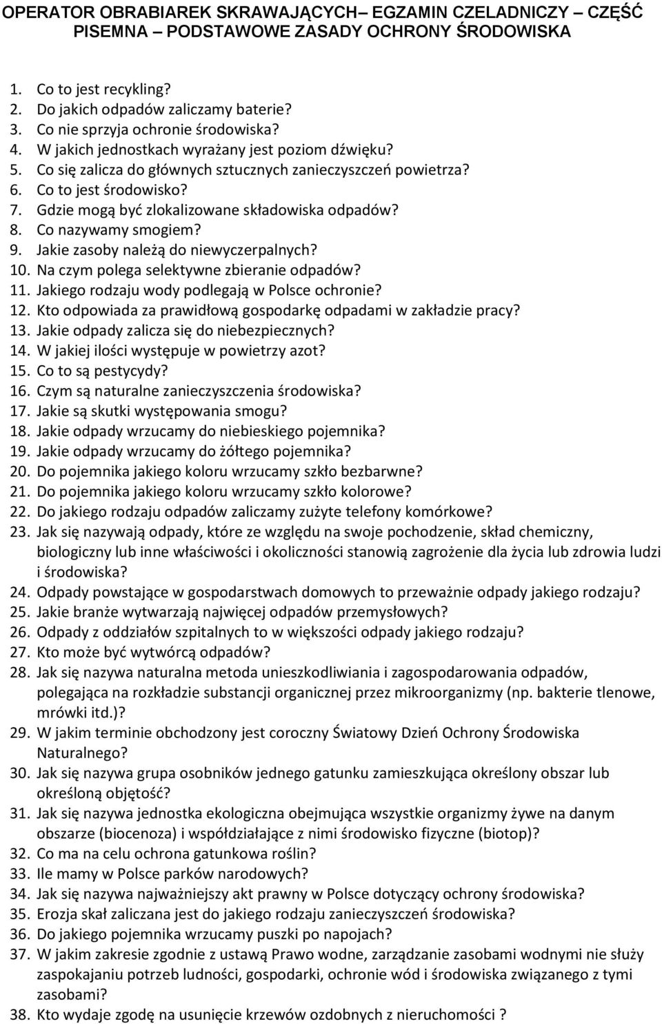 Gdzie mogą być zlokalizowane składowiska odpadów? 8. Co nazywamy smogiem? 9. Jakie zasoby należą do niewyczerpalnych? 10. Na czym polega selektywne zbieranie odpadów? 11.