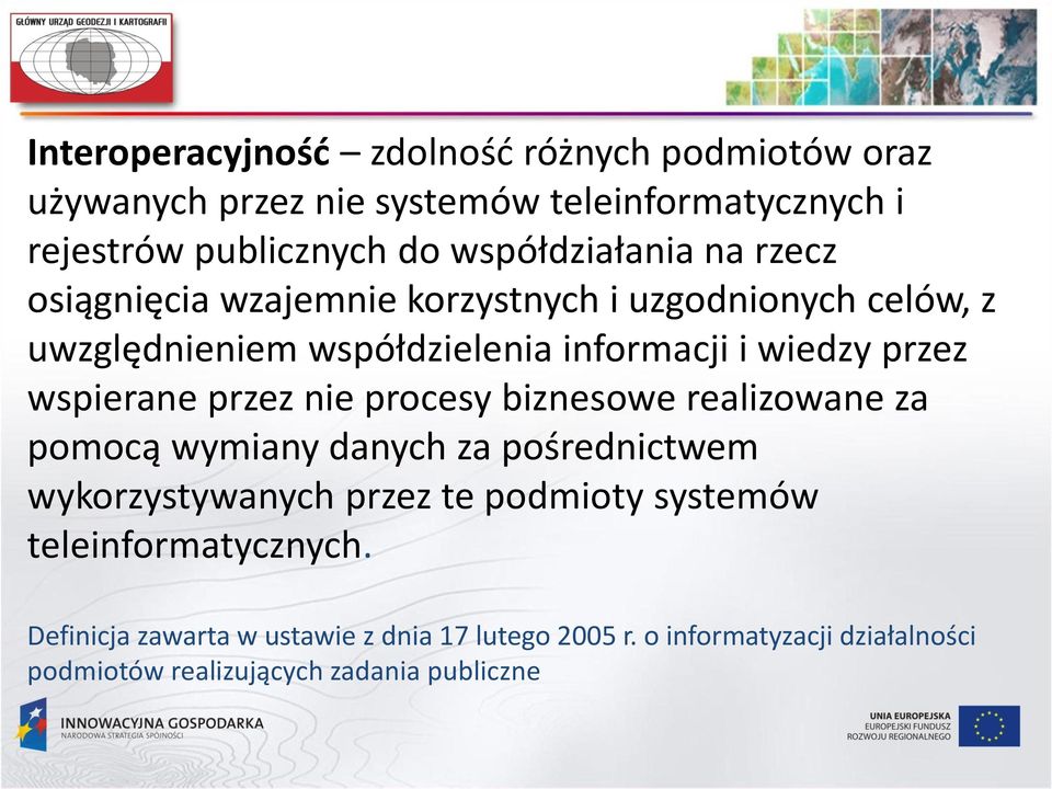 przez wspierane przez nie procesy biznesowe realizowane za pomocą wymiany danych za pośrednictwem wykorzystywanych przez te podmioty