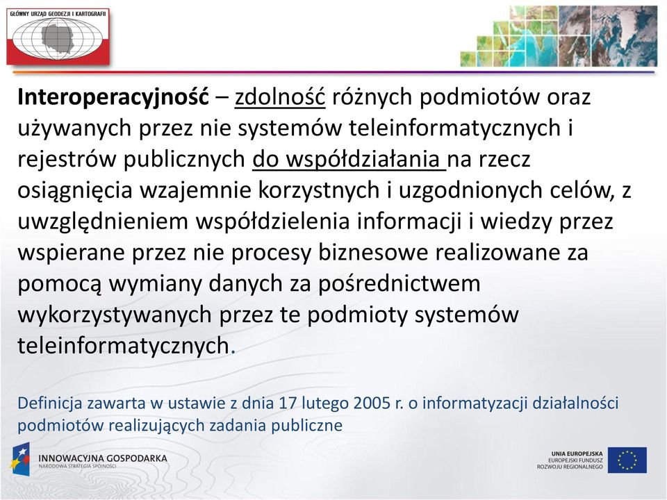 przez wspierane przez nie procesy biznesowe realizowane za pomocą wymiany danych za pośrednictwem wykorzystywanych przez te podmioty