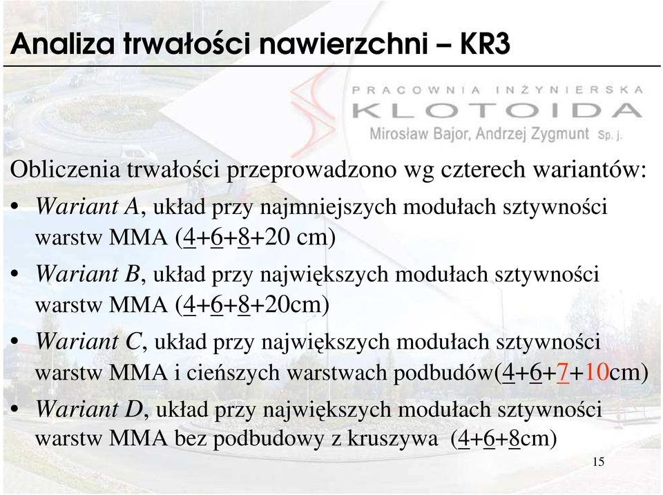 warstw MMA (4+6+8+20cm) Wariant C, układ przy największych modułach sztywności warstw MMA i cieńszych warstwach