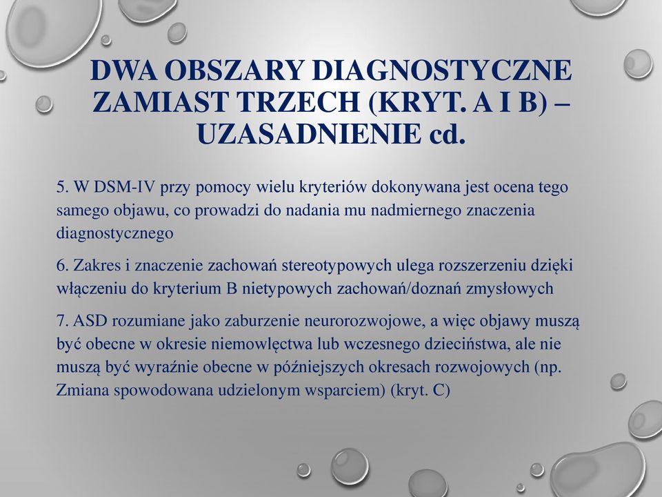 Zakres i znaczenie zachowań stereotypowych ulega rozszerzeniu dzięki włączeniu do kryterium B nietypowych zachowań/doznań zmysłowych 7.