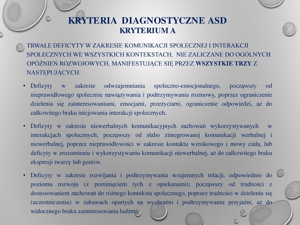 poprzez ograniczenie dzielenia się zainteresowaniami, emocjami, przeżyciami, ograniczenie odpowiedzi, aż do całkowitego braku inicjowania interakcji społecznych.