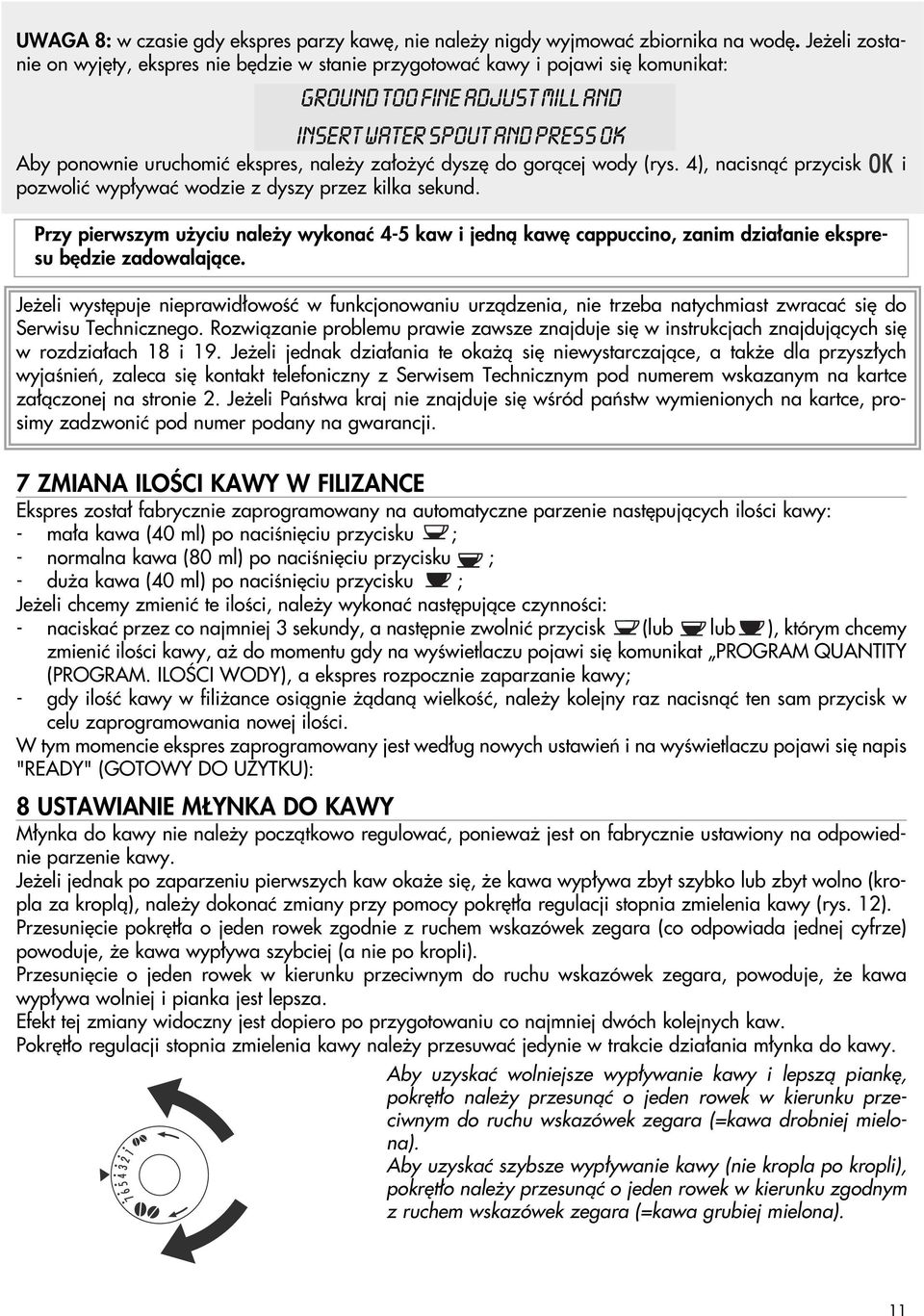 za o yç dysz do goràcej wody (rys. 4), nacisnàç przycisk pozwoliç wyp ywaç wodzie z dyszy przez kilka sekund.