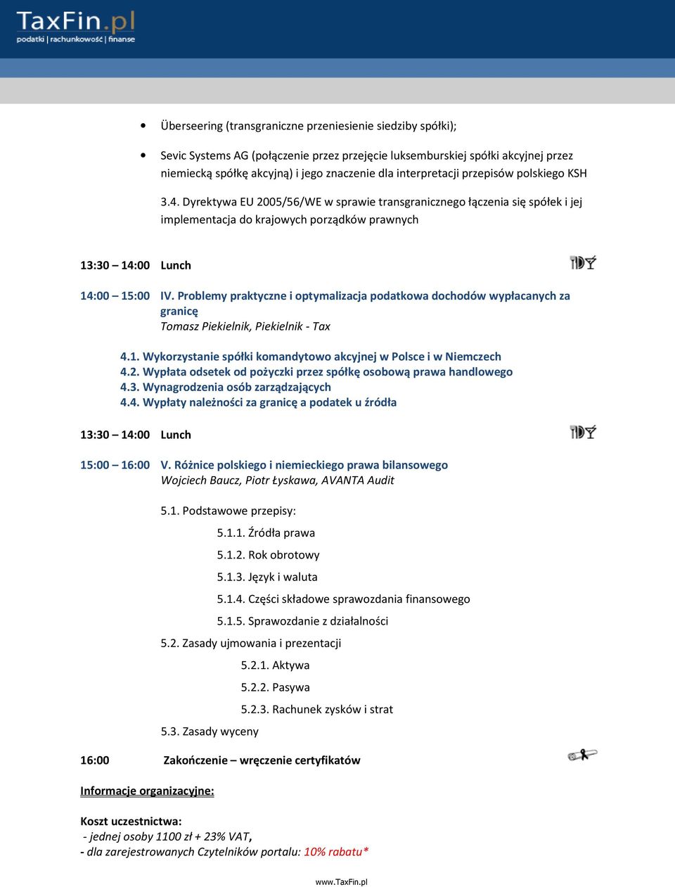 Problemy praktyczne i optymalizacja podatkowa dochodów wypłacanych za granicę Tomasz Piekielnik, Piekielnik - Tax 4.1. Wykorzystanie spółki komandytowo akcyjnej w Polsce i w Niemczech 4.2.