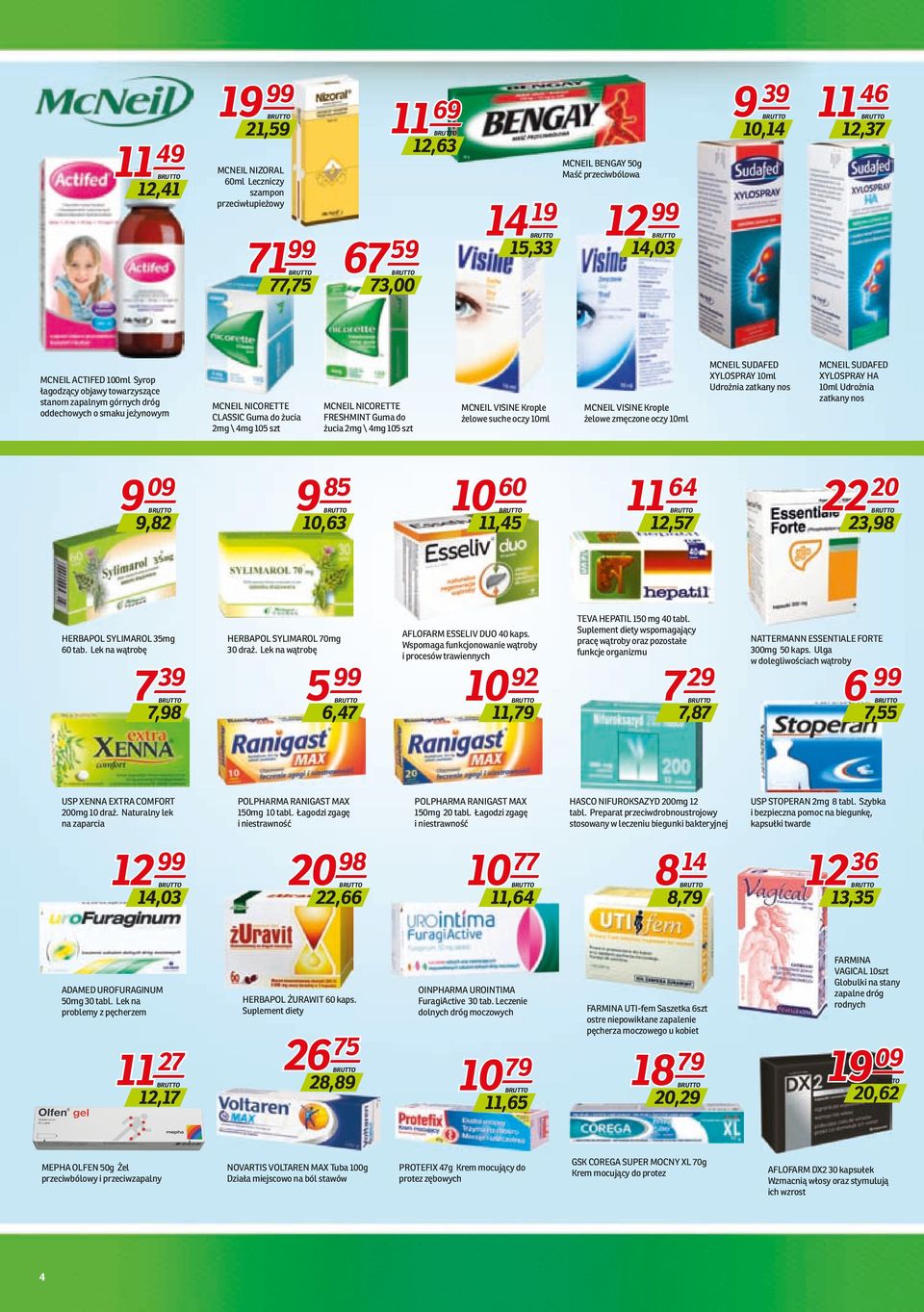 Guma do żucia 2mg \ 4mg 105 szt MCNEIL VISINE Krople żelowe suche oczy 10ml MCNEIL VISINE Krople żelowe zmęczone oczy 10ml MCNEIL SUDAFED XYLOSPRAY 10ml Udrożnia zatkany nos MCNEIL SUDAFED XYLOSPRAY