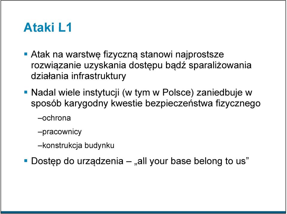 tym w Polsce) zaniedbuje w sposób karygodny y kwestie bezpieczeństwa fizycznego