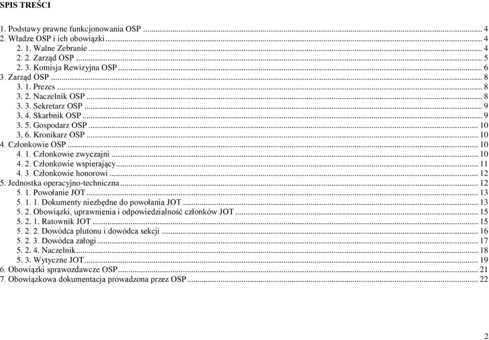 .. 11 4. 3. Członkowie honorowi... 12 5. Jednostka operacyjno-techniczna... 12 5. 1. Powołanie JOT... 13 5. 1. 1. Dokumenty niezbędne do powołania JOT... 13 5. 2.