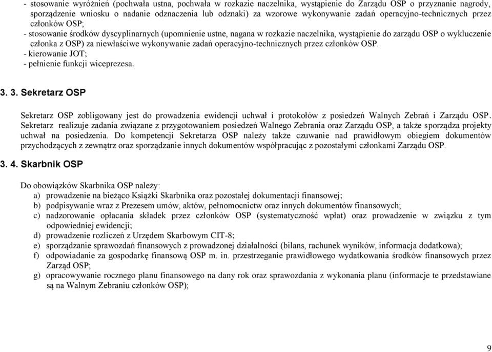 niewłaściwe wykonywanie zadań operacyjno-technicznych przez członków OSP. - kierowanie JOT; - pełnienie funkcji wiceprezesa. 3.