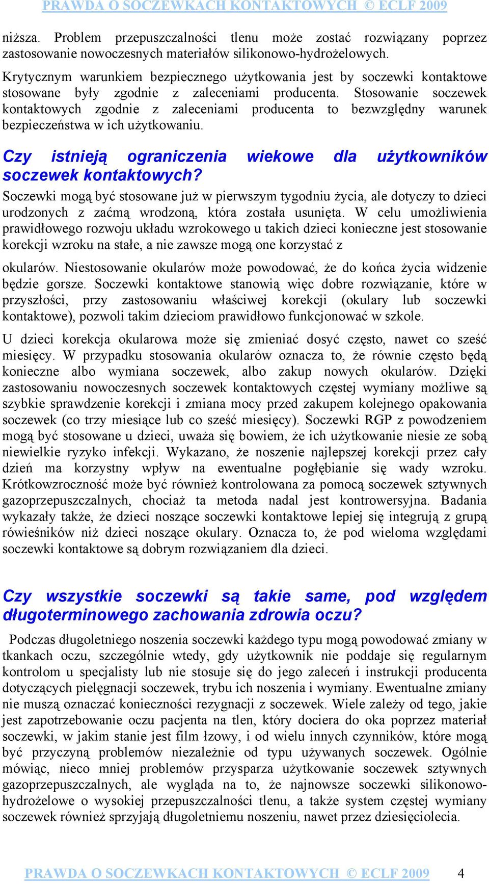 Stosowanie soczewek kontaktowych zgodnie z zaleceniami producenta to bezwzględny warunek bezpieczeństwa w ich użytkowaniu. Czy istnieją ograniczenia wiekowe dla użytkowników soczewek kontaktowych?