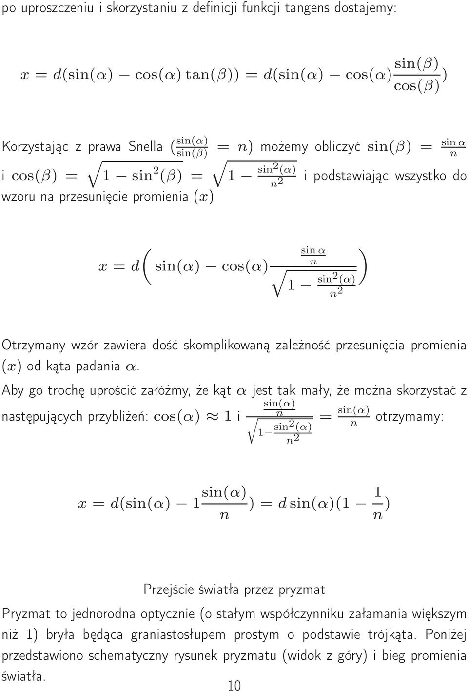 skomplikowaną zależność przesunięcia promienia (x) od kąta padania α.