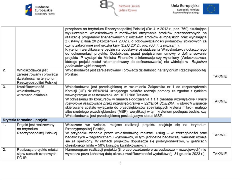 769) skutkujące wykluczeniem wnioskodawcy z możliwości otrzymania środków przeznaczonych na realizację programów finansowanych z udziałem środków europejskich oraz wynikające z ustawy z dnia 28