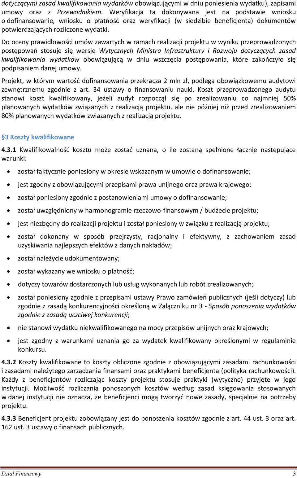 Do oceny prawidłowości umów zawartych w ramach realizacji projektu w wyniku przeprowadzonych postępowań stosuje się wersję Wytycznych Ministra Infrastruktury i Rozwoju dotyczących zasad