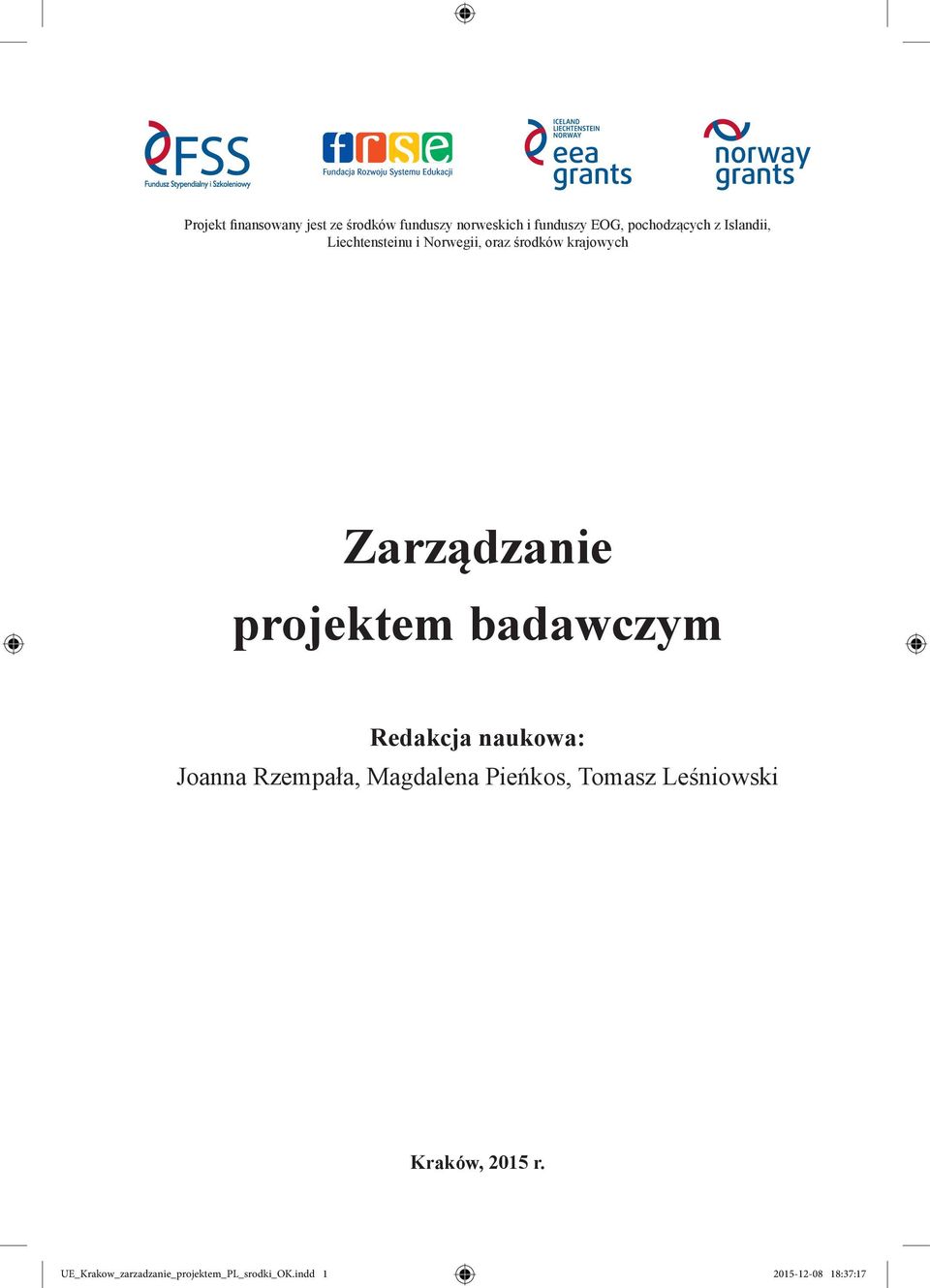 badawczym Redakcja naukowa: Joanna Rzempała, Magdalena Pieńkos, Tomasz Leśniowski