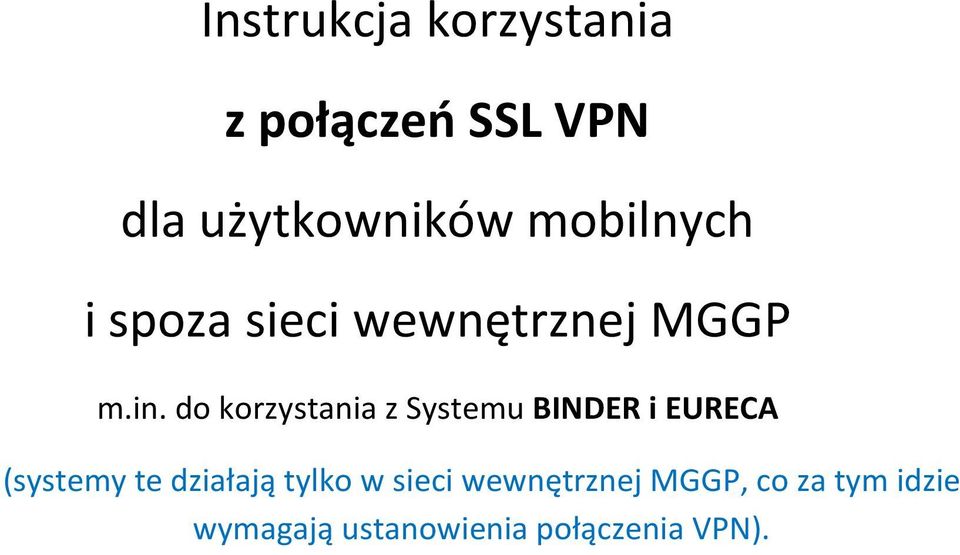 do korzystania z Systemu BINDER i EURECA (systemy te działają