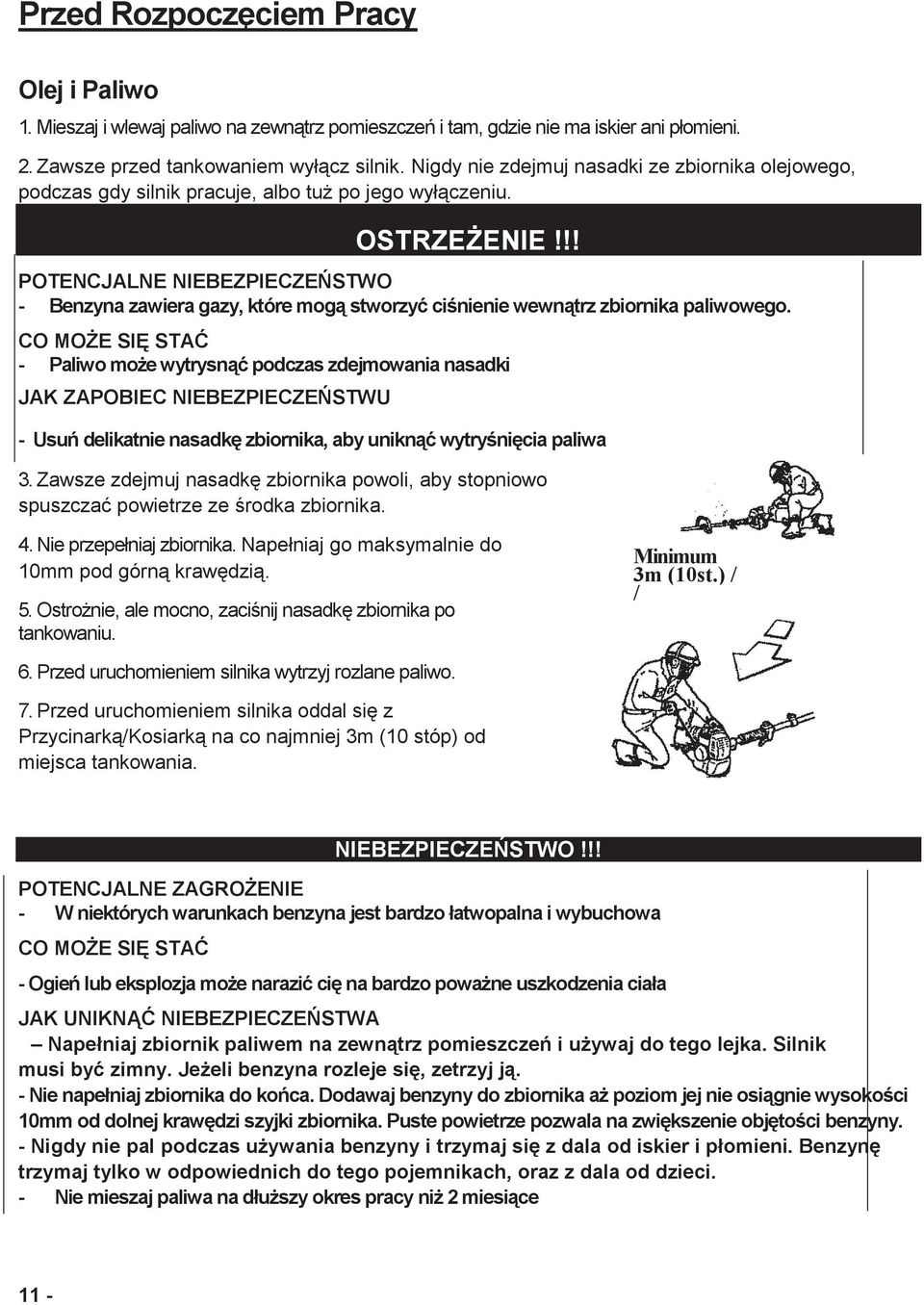 !! - Benzyna zawiera gazy, które mog stworzy ci nienie wewn trz zbiornika paliwowego.