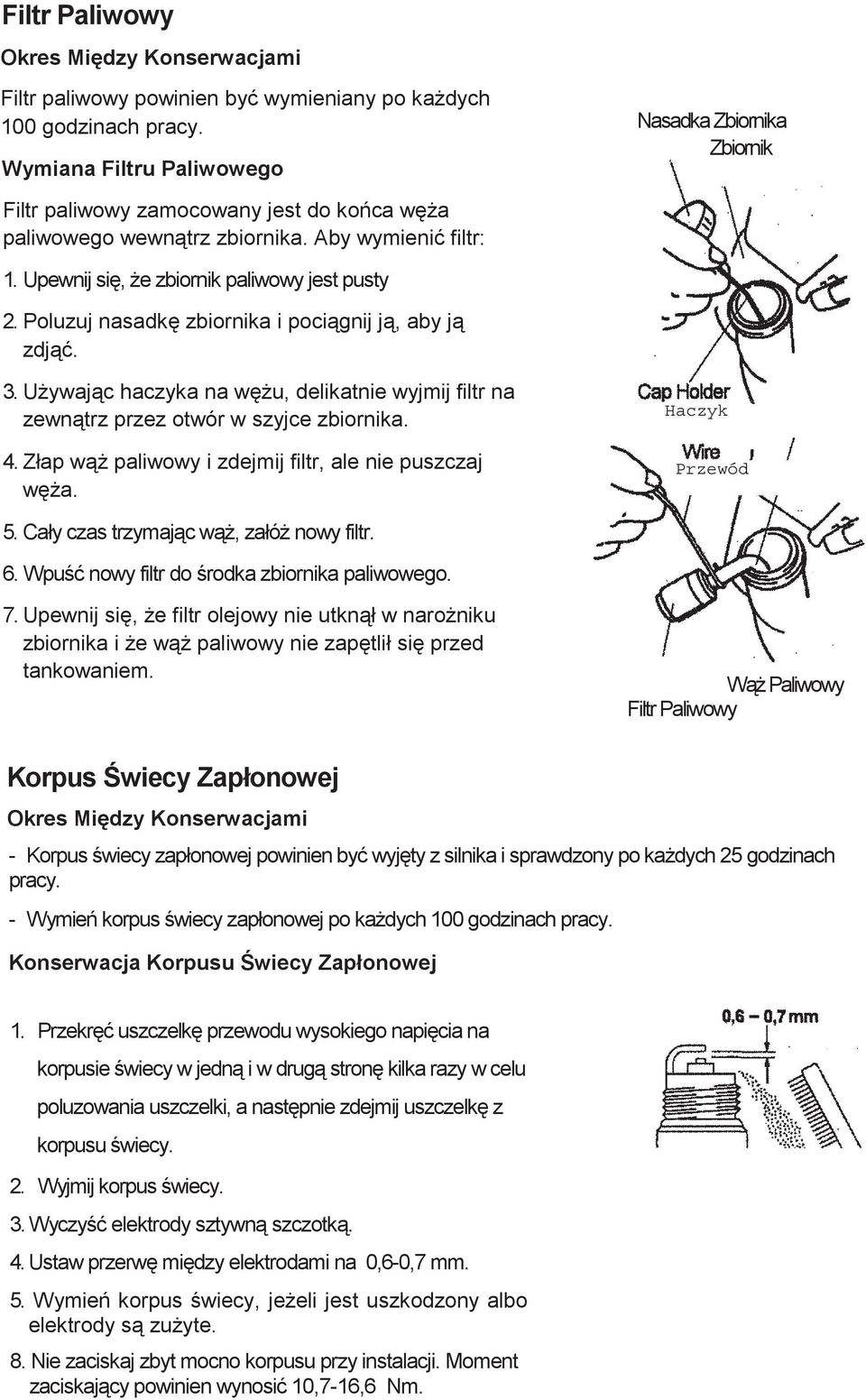 Poluzuj nasadk zbiornika i poci gnij j, aby j zdj. 3. U ywaj c haczyka na w u, delikatnie wyjmij filtr na zewn trz przez otwór w szyjce zbiornika. 4.