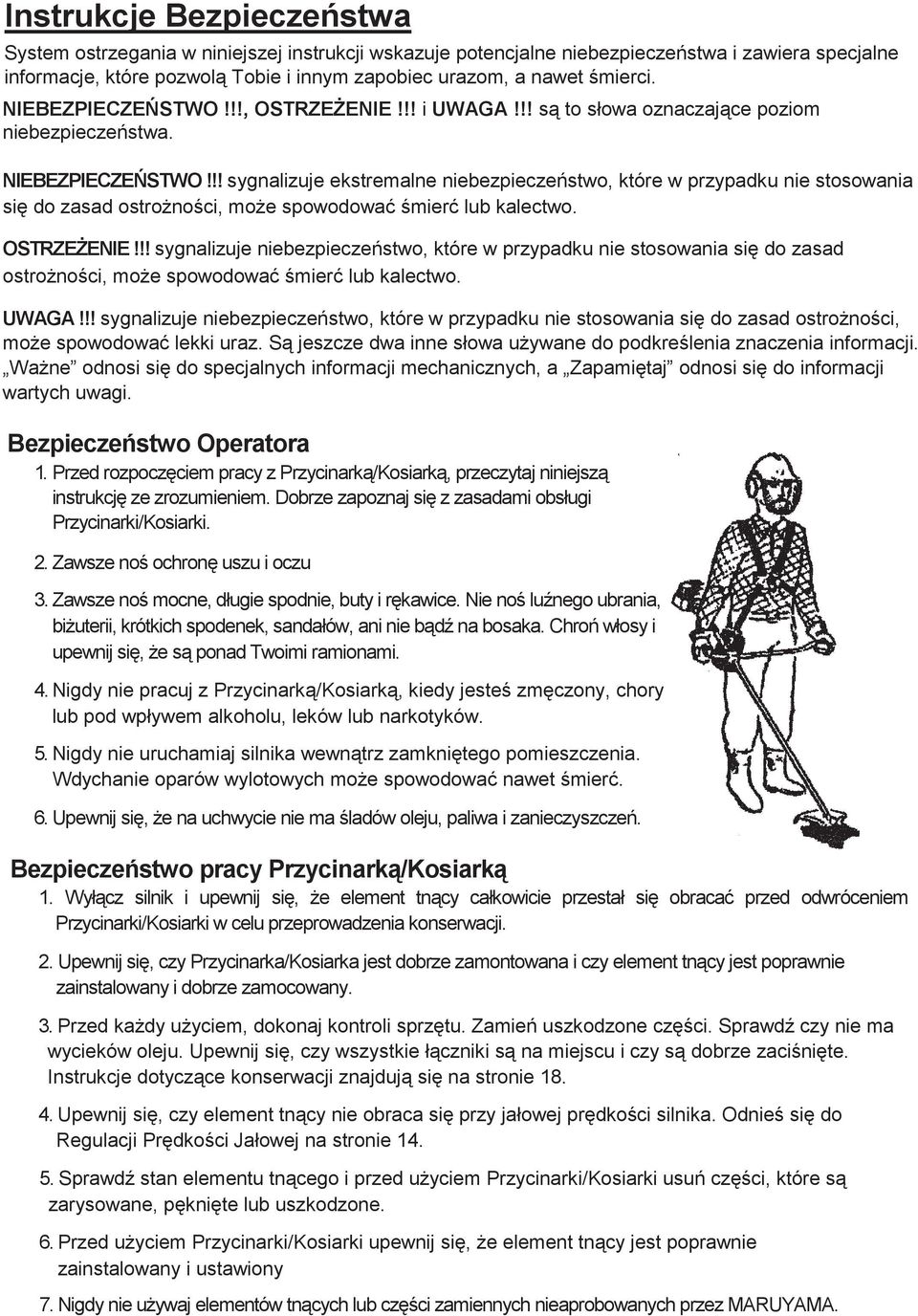 !! sygnalizuje ekstremalne niebezpiecze stwo, które w przypadku nie stosowania si do zasad ostro no ci, mo e spowodowa mier lub kalectwo. OSTRZE ENIE!