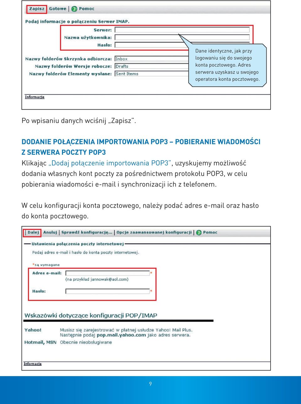 DODANIE POŁĄCZENIA IMPORTOWANIA 3 POBIERANIE WIADOMOŚCI Z SERWERA POCZTY 3 Klikając Dodaj połączenie importowania 3, uzyskujemy