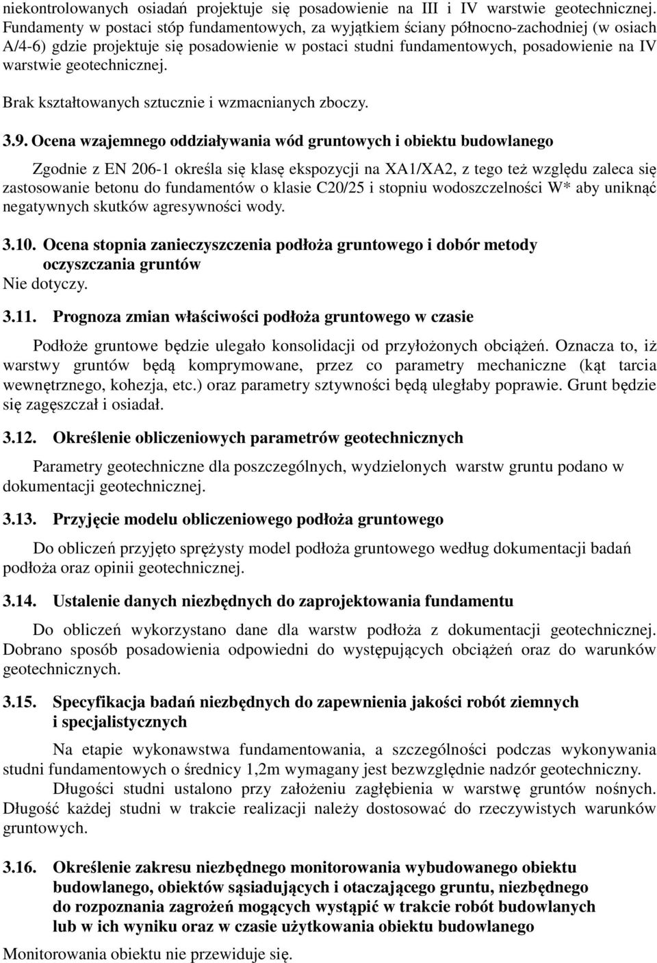 geotechnicznej. Brak kształtowanych sztucznie i wzmacnianych zboczy. 3.9.