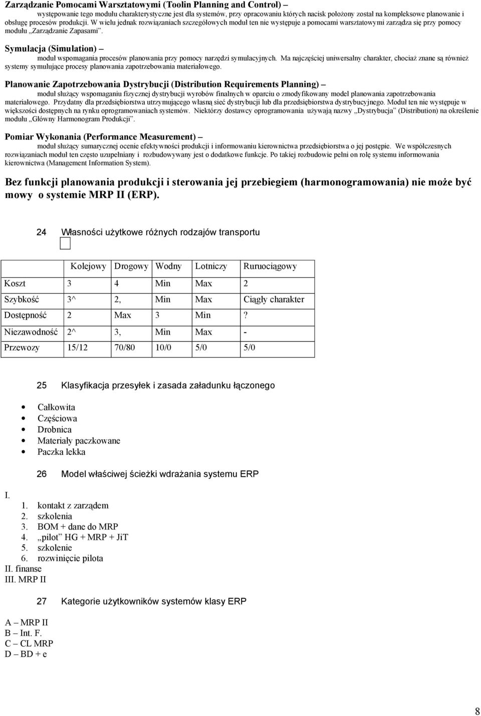 Symulacja (Simulation) moduł wspomagania procesów planowania przy pomocy narzędzi symulacyjnych.