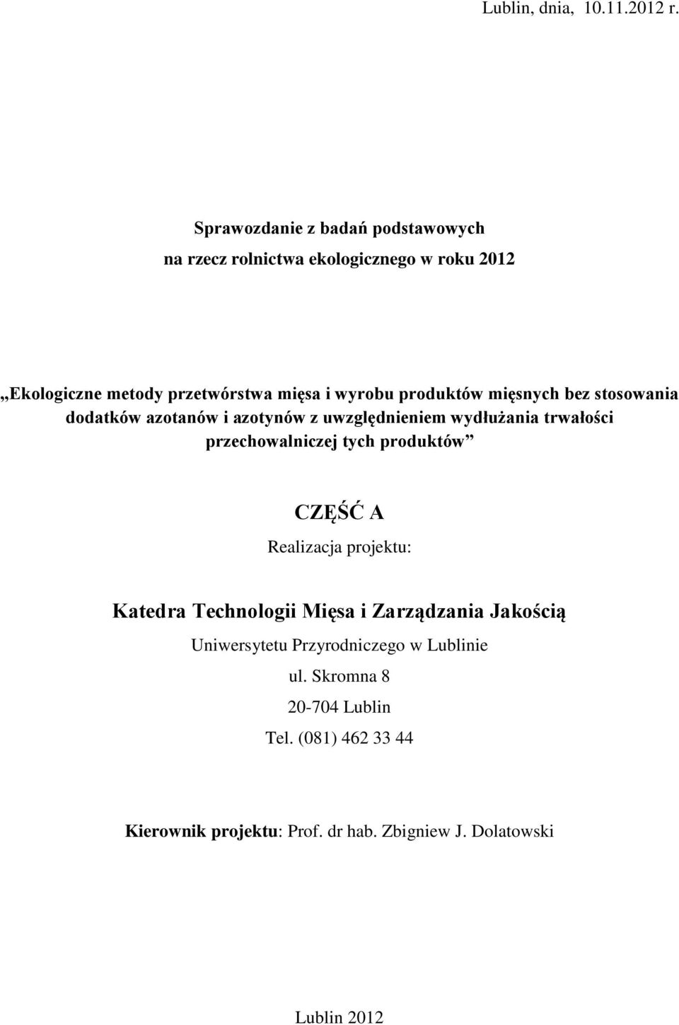 produktów mięsnych bez stosowania dodatków azotanów i azotynów z uwzględnieniem wydłużania trwałości przechowalniczej tych