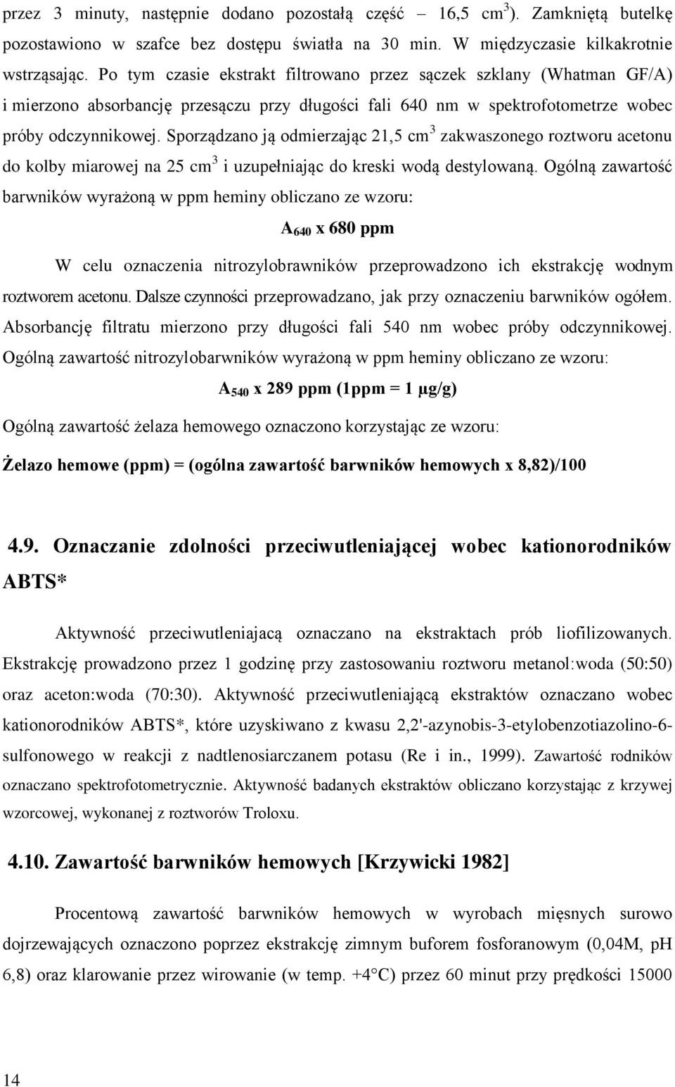 Sporządzano ją odmierzając 21,5 cm 3 zakwaszonego roztworu acetonu do kolby miarowej na 25 cm 3 i uzupełniając do kreski wodą destylowaną.