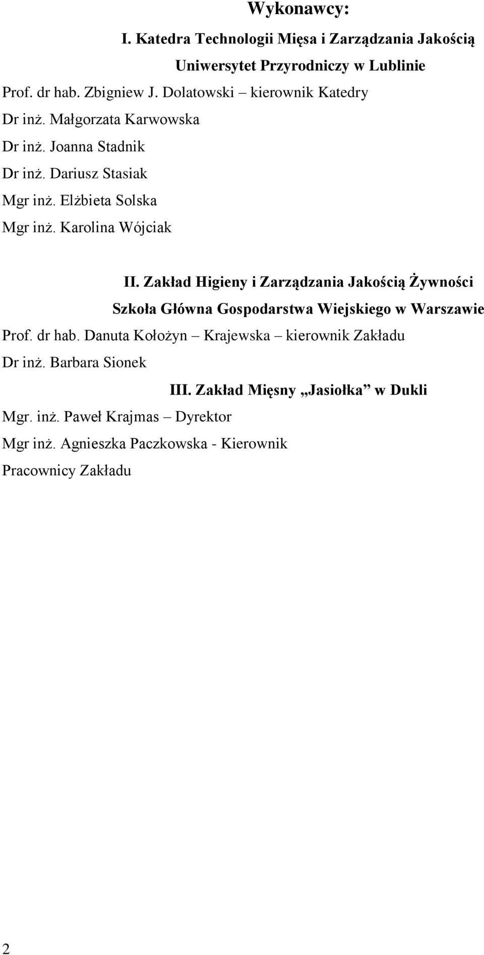 Karolina Wójciak II. Zakład Higieny i Zarządzania Jakością Żywności Szkoła Główna Gospodarstwa Wiejskiego w Warszawie Prof. dr hab.
