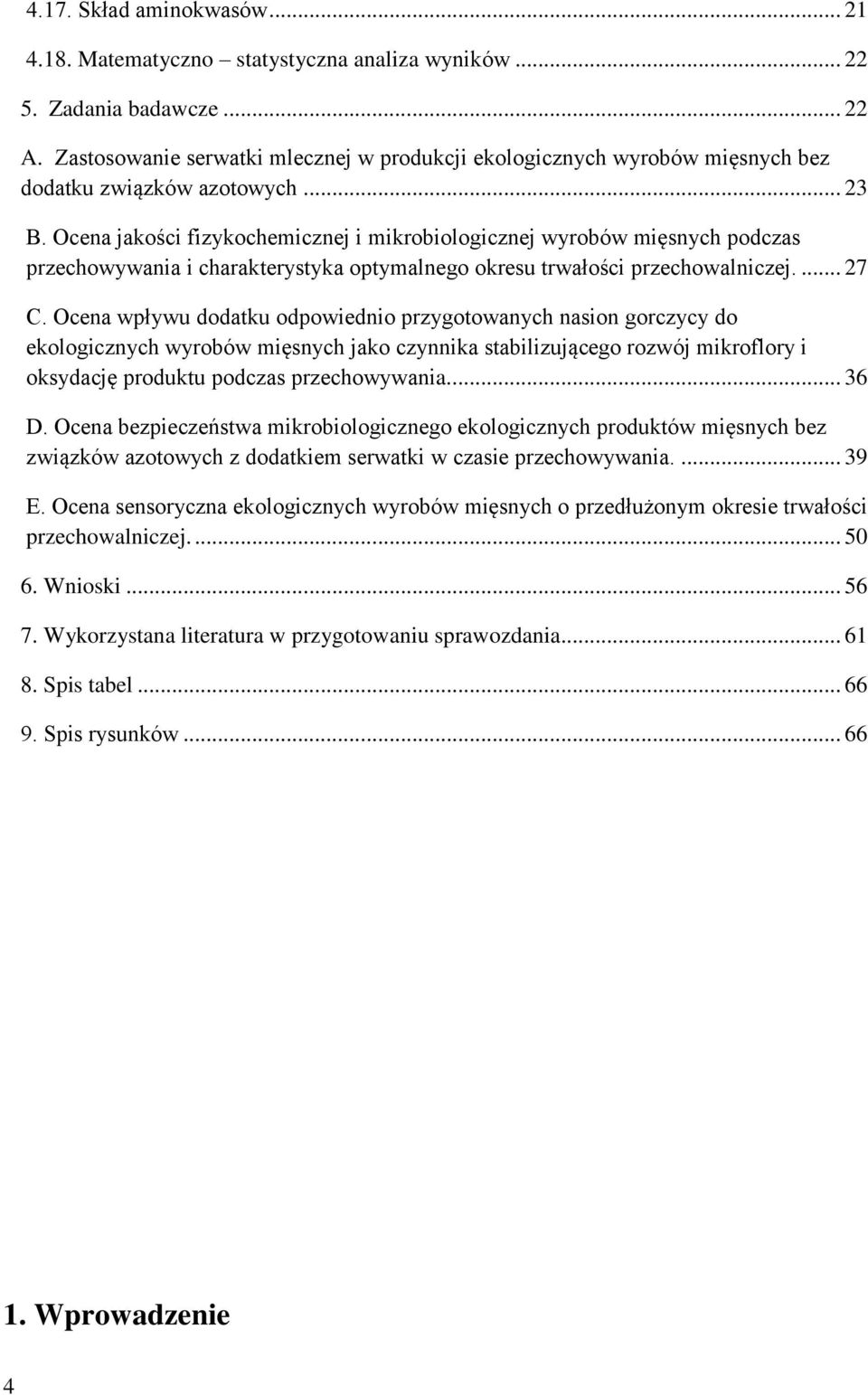 Ocena jakości fizykochemicznej i mikrobiologicznej wyrobów mięsnych podczas przechowywania i charakterystyka optymalnego okresu trwałości przechowalniczej.... 27 C.