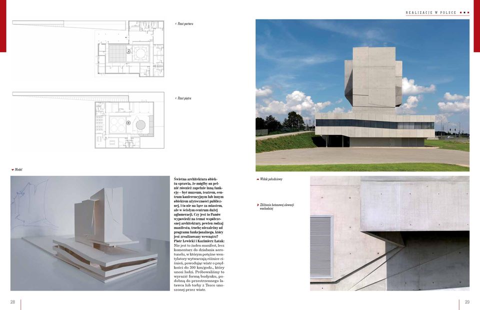 Czy jest to Panów wypowiedź na temat współczesnej architektury, pewien rodzaj manifestu, trochę niezależny od programu funkcjonalnego, który jest zrealizowany wewnątrz?