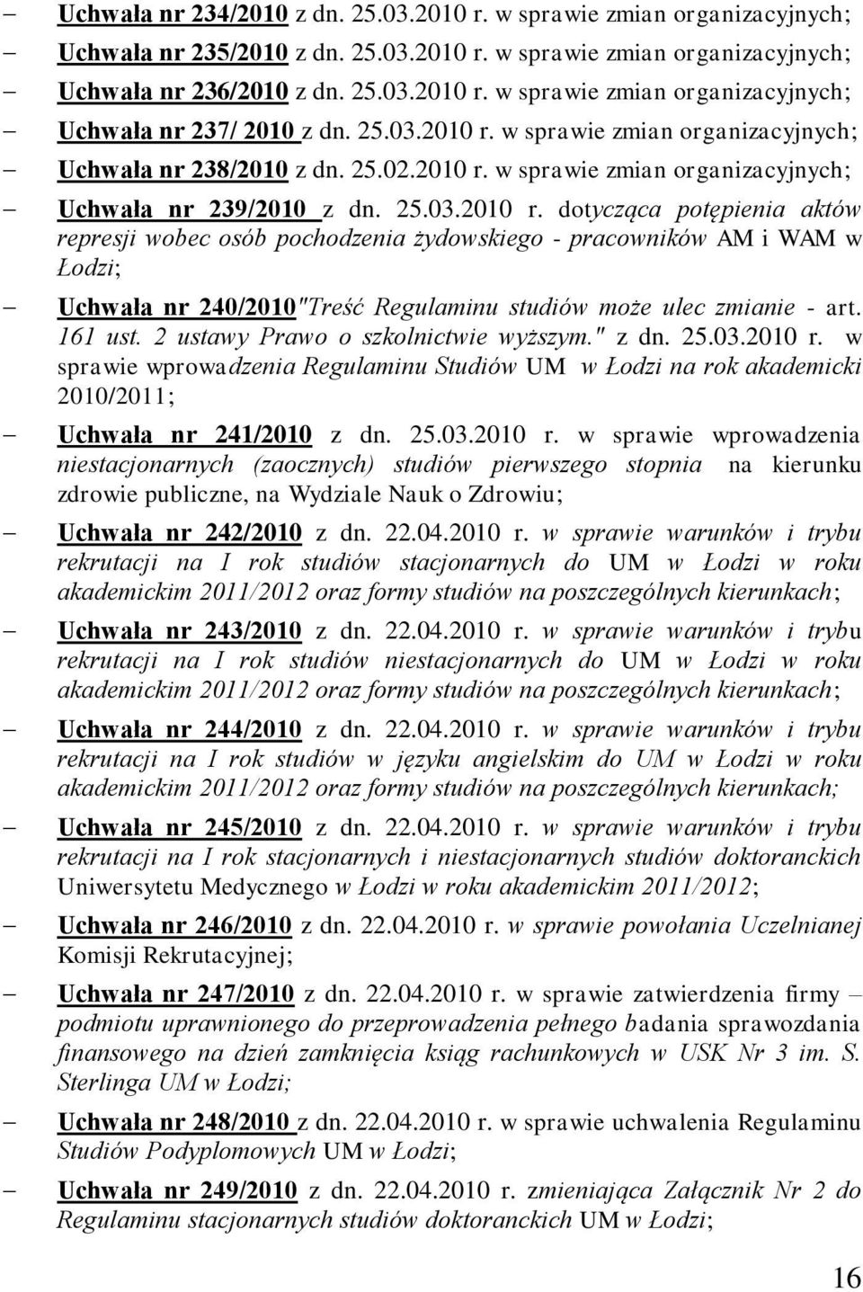 161 ust. 2 ustawy Prawo o szkolnictwie wyższym." z dn. 25.03.2010 r.