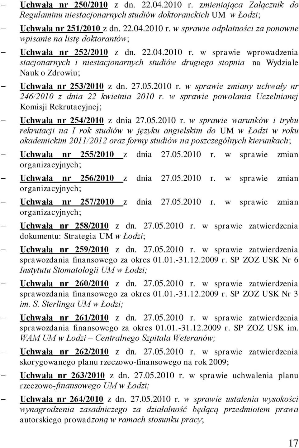 w sprawie powołania Uczelnianej Komisji Rekrutacyjnej; Uchwała nr 254/2010 z dnia 27.05.2010 r.