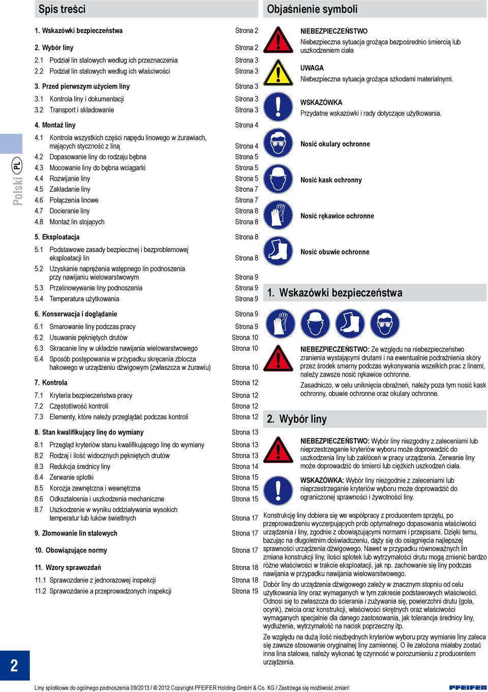 Montaż liny Strona 4 4.1 Kontrola wszystkich części napędu linowego w żurawiach, mających styczność z liną Strona 4 4.2 Dopasowanie liny do rodzaju bębna Strona 5 4.