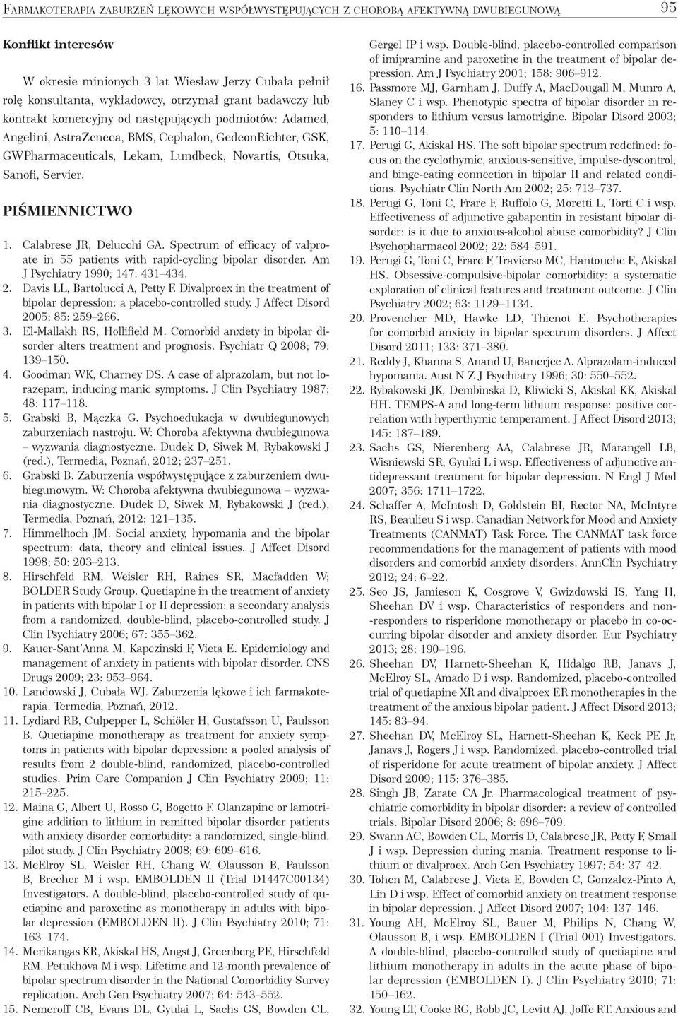 Servier. PIŚMIENNICTWO 1. Calabrese JR, Delucchi GA. Spectrum of efficacy of valproate in 55 patients with rapid-cycling bipolar disorder. Am J Psychiatry 1990; 147: 431 434. 2.