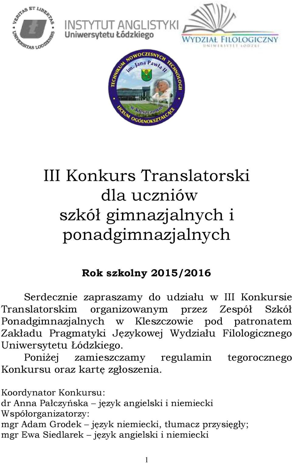 Filologicznego Uniwersytetu Łódzkiego. Poniżej zamieszczamy regulamin tegorocznego Konkursu oraz kartę zgłoszenia.
