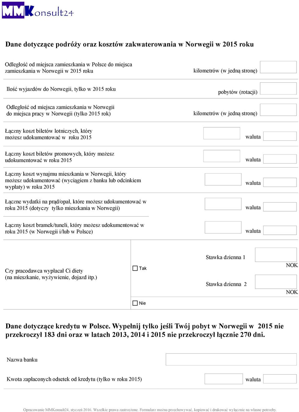 lotniczych, który możesz udokumentować w roku 2015 waluta Łączny koszt biletów promowych, który możesz udokumentować w roku 2015 waluta Łączny koszt wynajmu mieszkania w Norwegii, który możesz