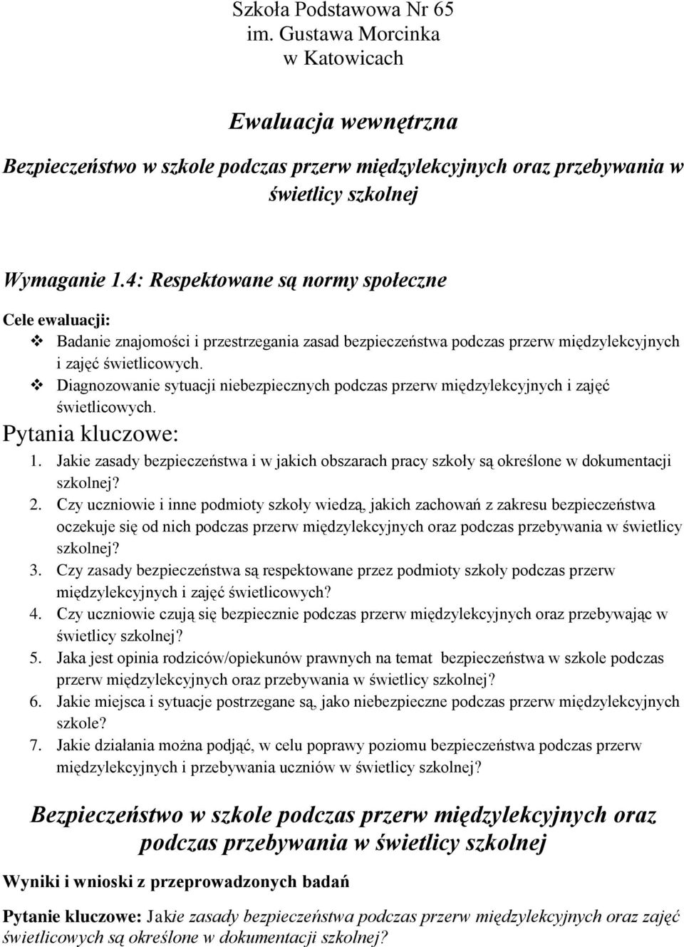 Diagnozowanie sytuacji niebezpiecznych podczas przerw międzylekcyjnych i zajęć świetlicowych. Pytania kluczowe: 1.