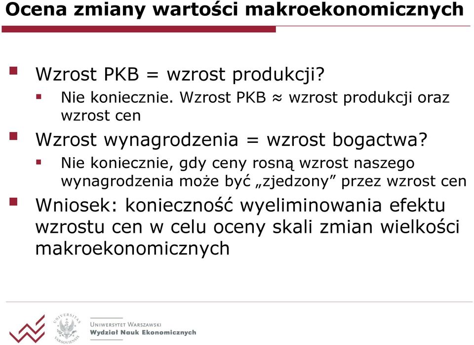 Nie koniecznie, gdy ceny rosną wzrost naszego wynagrodzenia może być zjedzony przez wzrost