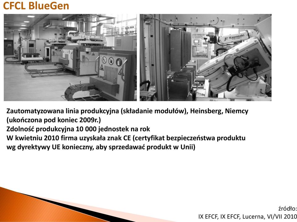 ) Zdolność produkcyjna 10 000 jednostek na rok W kwietniu 2010 firma uzyskała znak