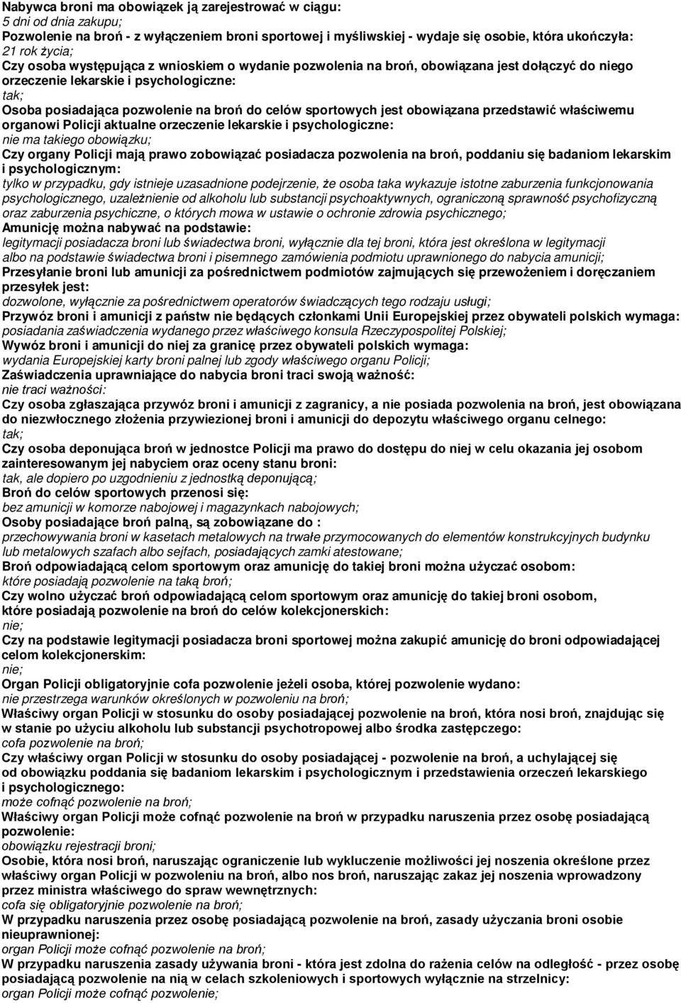 obowiązana przedstawić właściwemu organowi Policji aktualne orzeczenie lekarskie i psychologiczne: nie ma takiego obowiązku; Czy organy Policji mają prawo zobowiązać posiadacza pozwolenia na broń,