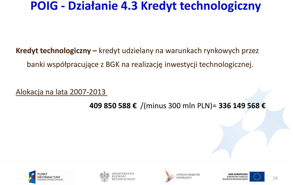 na warunkach rynkowych przez banki współpracujące z BGK na