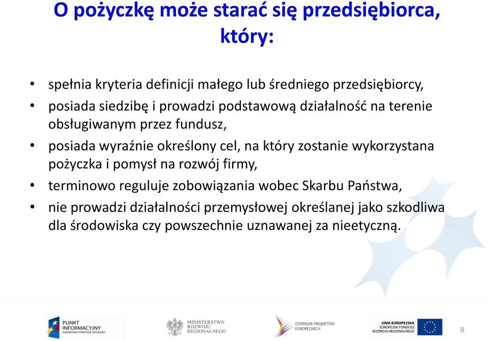 cel, na który zostanie wykorzystana pożyczka i pomysł na rozwój firmy, terminowo reguluje zobowiązania wobec Skarbu