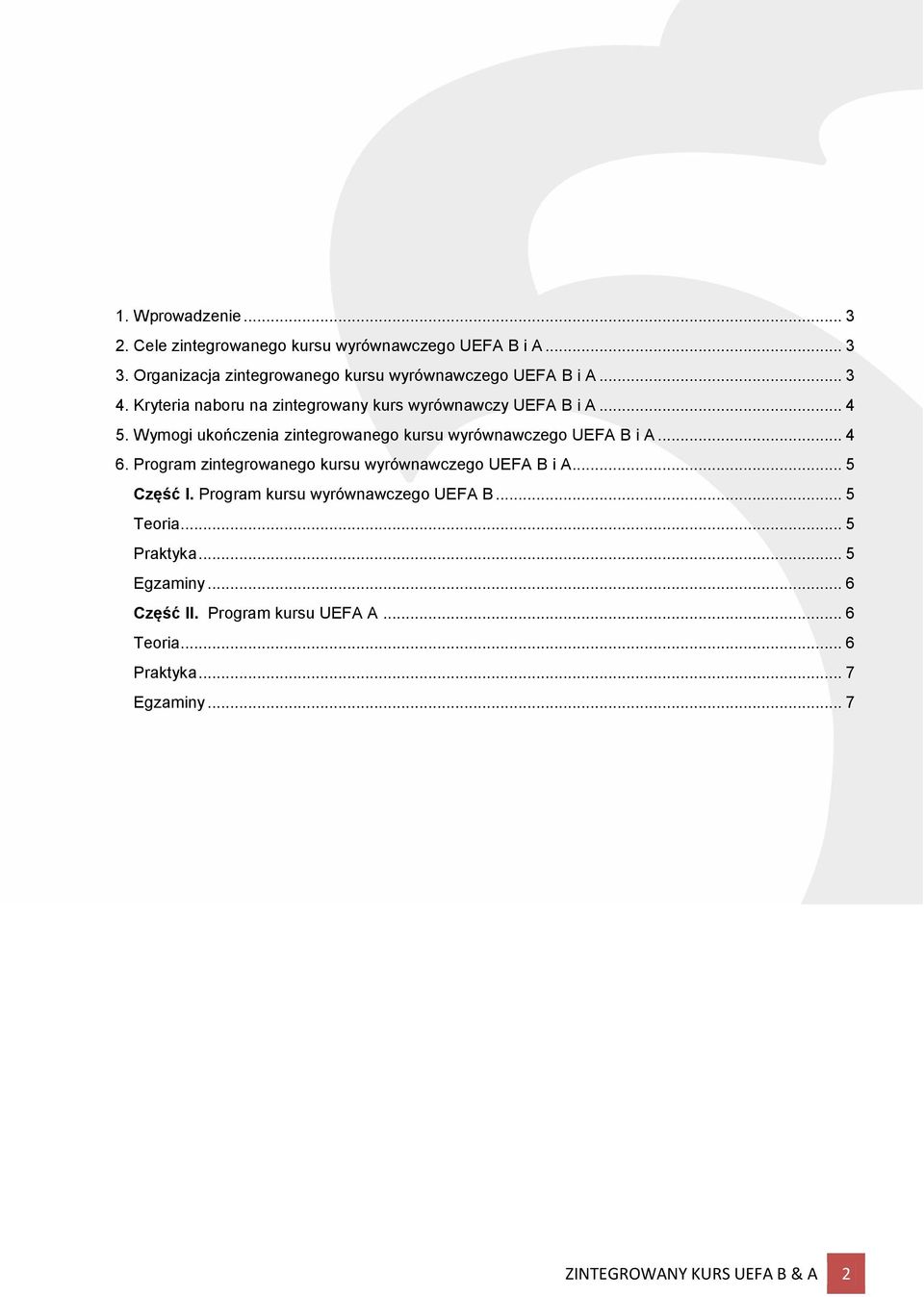 Wymogi ukończenia zintegrowanego kursu wyrównawczego UEFA B i A... 4 6. Program zintegrowanego kursu wyrównawczego UEFA B i A.